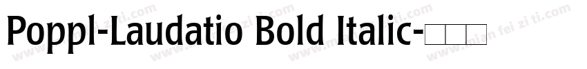 Poppl-Laudatio Bold Italic字体转换